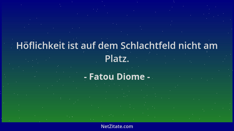 Fatou Diome - Höflichkeit ist auf dem Schlachtfeld nicht am Platz....
