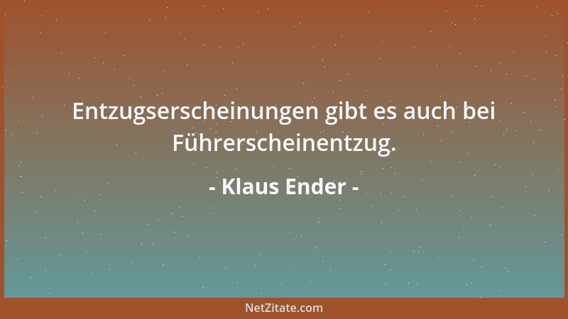 Klaus Ender - Entzugserscheinungen gibt es auch bei Führerscheinentzug....