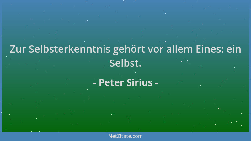 Peter Sirius - Zur Selbsterkenntnis gehört vor allem Eines: ein Selbst....