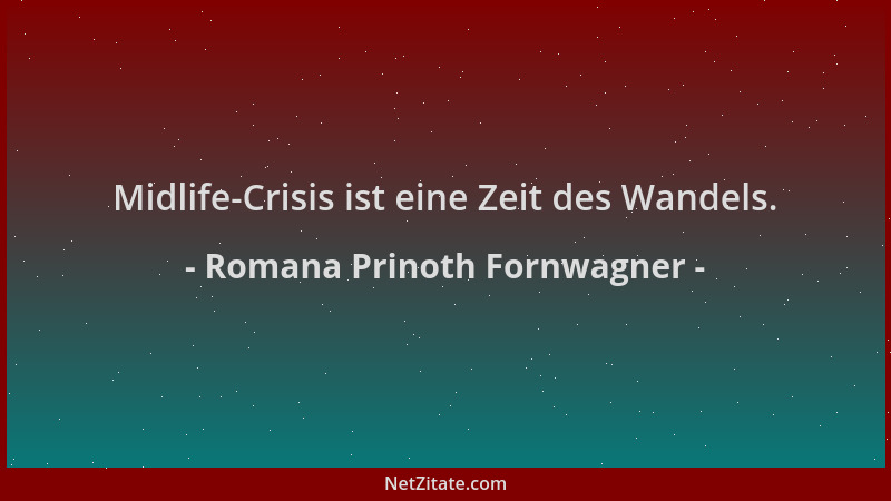 Romana Prinoth Fornwagner - Midlife-Crisis ist eine Zeit des Wandels....