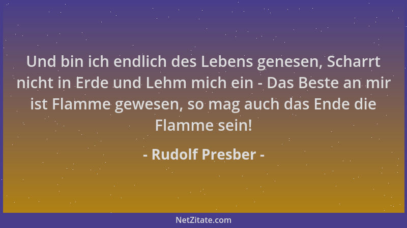 Rudolf Presber - Und bin ich endlich des Lebens genesen, Scharrt nicht in Erde und Lehm mich ein - Das Beste an mir ist Fla...