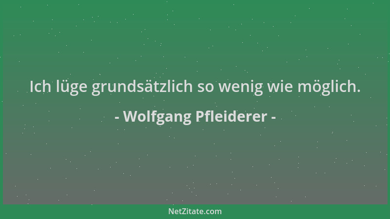 Wolfgang Pfleiderer - Ich lüge grundsätzlich so wenig wie möglich....