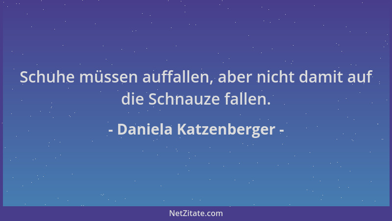 Daniela Katzenberger - Schuhe müssen auffallen, aber nicht damit auf die Schnauze fallen....