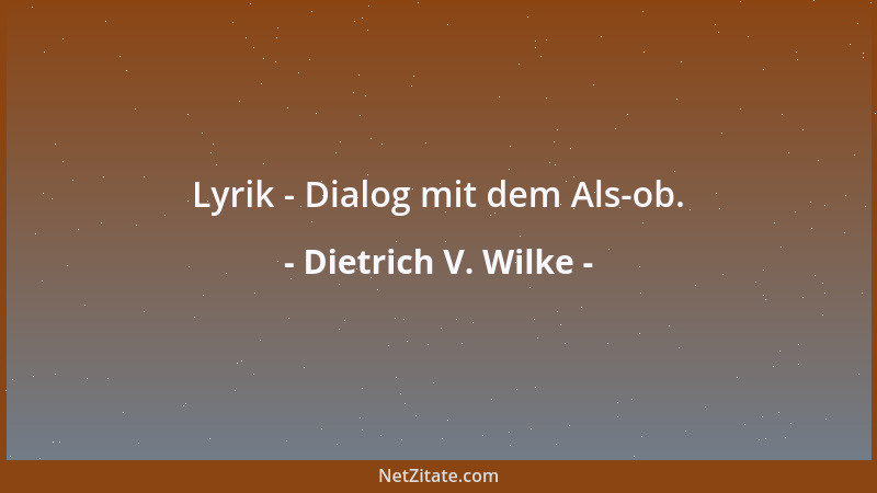 Dietrich V. Wilke - Lyrik - Dialog mit dem Als-ob....