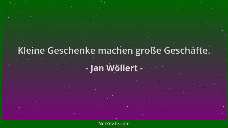 Jan Wöllert - Kleine Geschenke machen große Geschäfte....