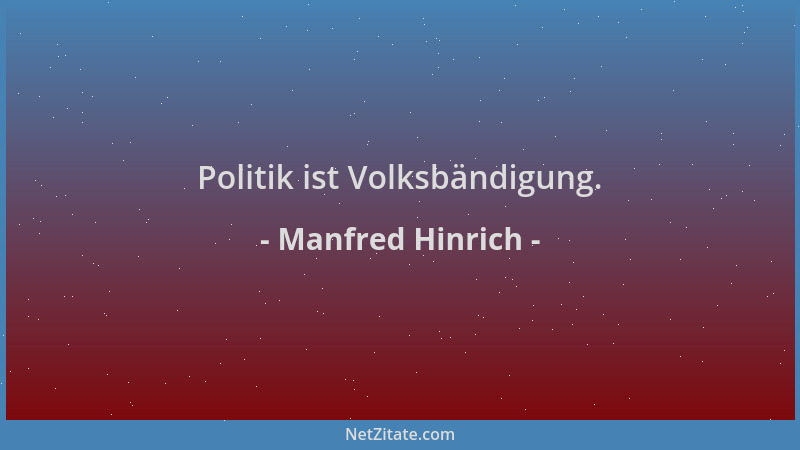 Manfred Hinrich - Politik ist Volksbändigung....