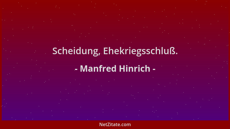 Manfred Hinrich - Scheidung, Ehekriegsschluß....