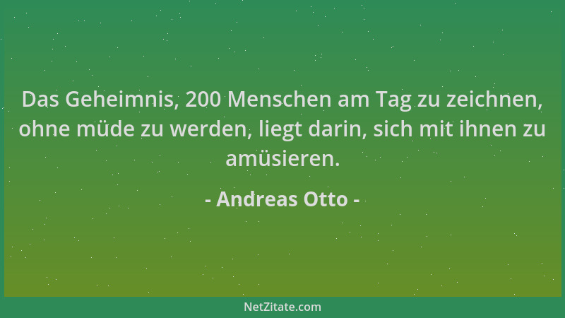 Andreas Otto - Das Geheimnis, 200 Menschen am Tag zu zeichnen, ohne müde zu werden, liegt darin, sich mit ihnen zu amüsiere...