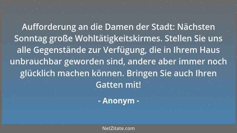 Anonym - Aufforderung an die Damen der Stadt: Nächsten Sonntag große Wohltätigkeitskirmes. Stellen Sie uns alle Gegenstände...