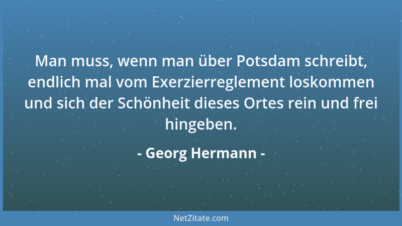 Georg Hermann - Man muss, wenn man über Potsdam schreibt, endlich mal vom Exerzierreglement loskommen und sich der Schönhei...