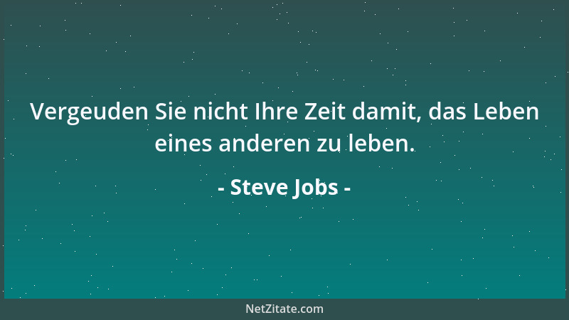 Steve Jobs - Wer nach vorne blickt, weiß nie, was wirklich Sinn ergibt. Nur im Rückblick erscheint etwas logisch....