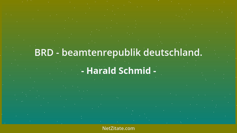 Harald Schmid - BRD - beamtenrepublik deutschland....