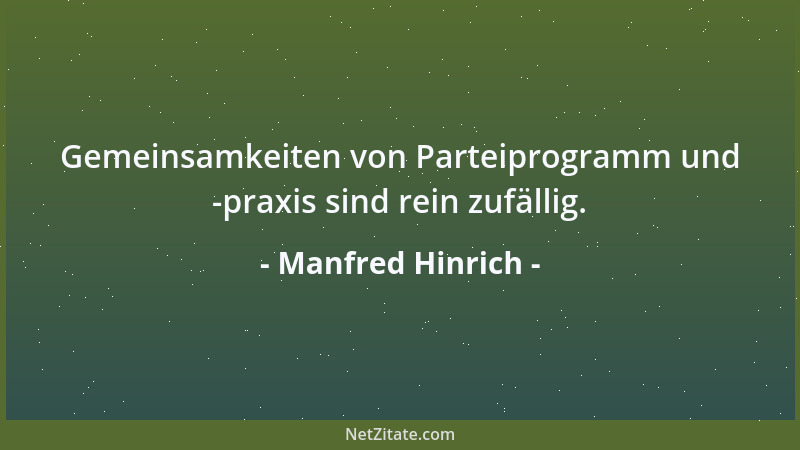 Manfred Hinrich - Gemeinsamkeiten von Parteiprogramm und -praxis sind rein zufällig....