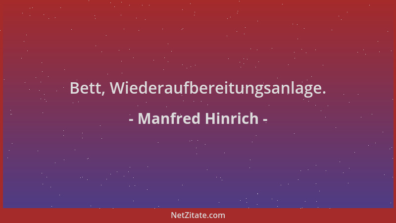 Manfred Hinrich - Bett, Wiederaufbereitungsanlage....
