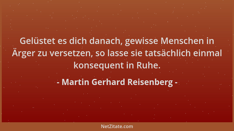 Martin Gerhard Reisenberg - Gelüstet es dich danach, gewisse Menschen in Ärger zu versetzen, so lasse sie tatsächlich einma...