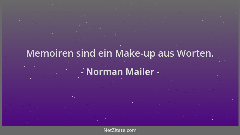 Norman Mailer - Memoiren sind ein Make-up aus Worten....