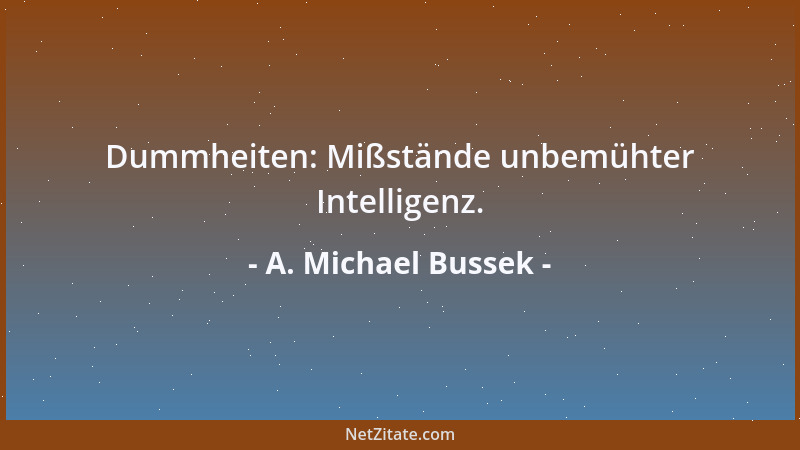 A. Michael Bussek - Denkste: Je dümmer ein Zufall, desto einfacher seine Verteidigung, sollte man meinen....
