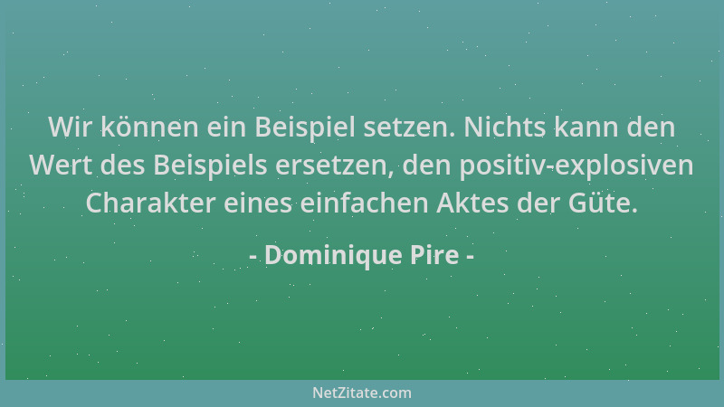 Dominique Pire - Wir können ein Beispiel setzen. Nichts kann den Wert des Beispiels ersetzen, den positiv-explosiven Charak...