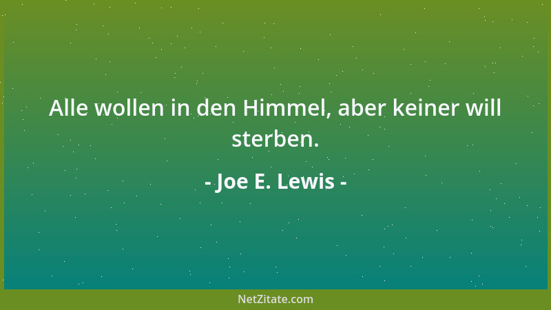 Joe E. Lewis - Alle wollen in den Himmel, aber keiner will sterben....