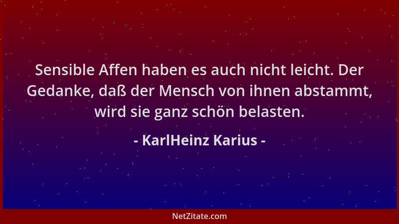 KarlHeinz Karius - Sensible Affen haben es auch nicht leicht. Der Gedanke, daß der Mensch von ihnen abstammt, wird sie ganz...