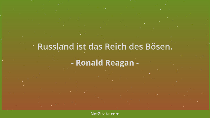 Ronald Reagan - Russland ist das Reich des Bösen....