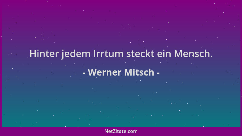 Werner Mitsch - Hinter jedem Irrtum steckt ein Mensch....
