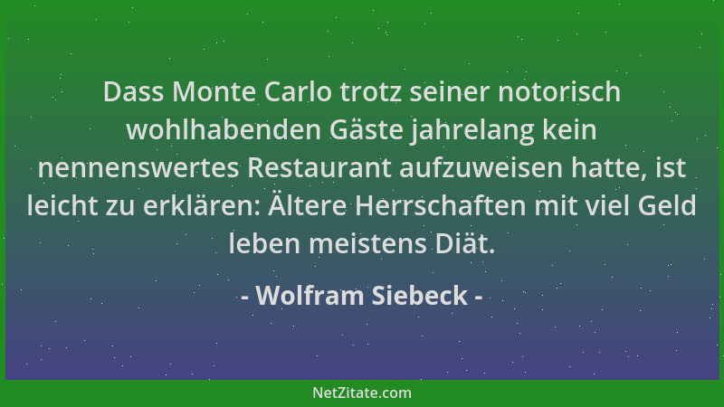 Wolfram Siebeck - Dass Monte Carlo trotz seiner notorisch wohlhabenden Gäste jahrelang kein nennenswertes Restaurant aufzuw...