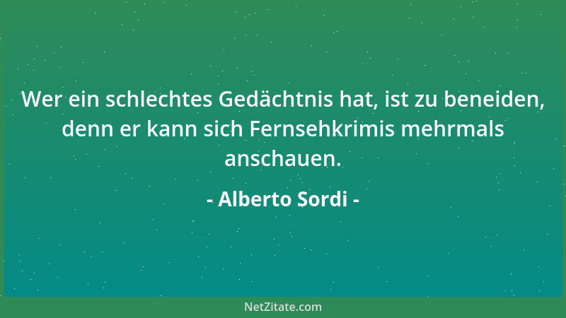 Alberto Sordi - Wer ein schlechtes Gedächtnis hat, ist zu beneiden, denn er kann sich Fernsehkrimis mehrmals anschauen....