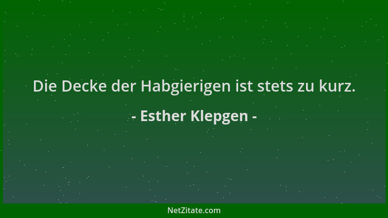 Esther Klepgen - Die Decke der Habgierigen ist stets zu kurz....