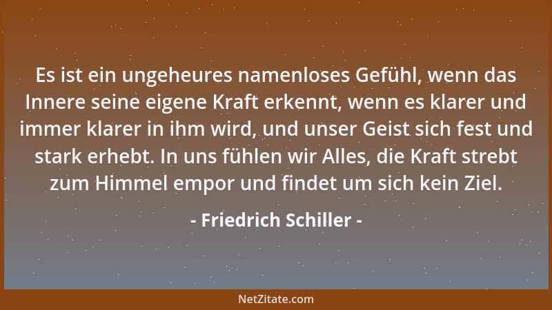 Friedrich Schiller - Sei, wie du willst, namenloses Jenseits - bleibt mir nur dieses mein Selbst getreu - Sei wie du willst...