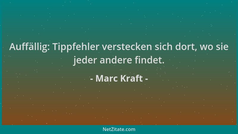 Marc Kraft - Auffällig: Tippfehler verstecken sich dort, wo sie jeder andere findet....