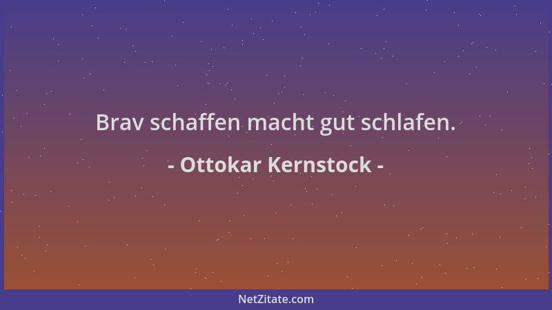 Ottokar Kernstock - Brav schaffen macht gut schlafen....