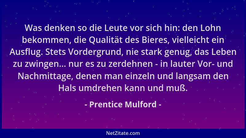 Prentice Mulford - Was denken so die Leute vor sich hin: den Lohn bekommen, die Qualität des Bieres, vielleicht ein Ausflug...