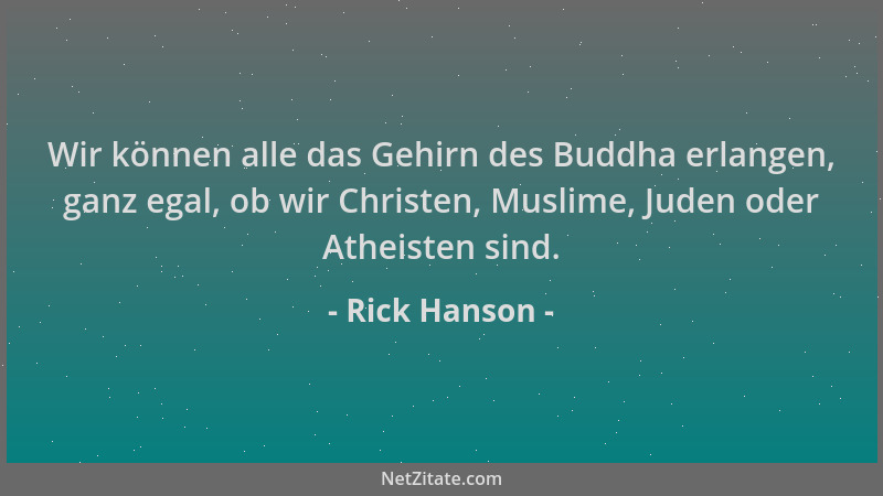Rick Hanson - Wir können alle das Gehirn des Buddha erlangen, ganz egal, ob wir Christen, Muslime, Juden oder Atheisten sin...