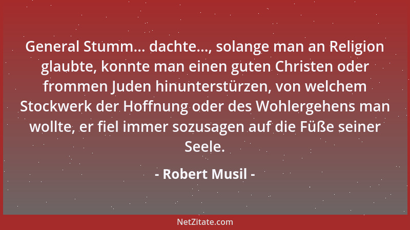 Robert Musil - Wenn es Sinn hat, zwischen Genie und Talent zu trennen, wird man es so versuchen. ... Genial ist das Neue, d...