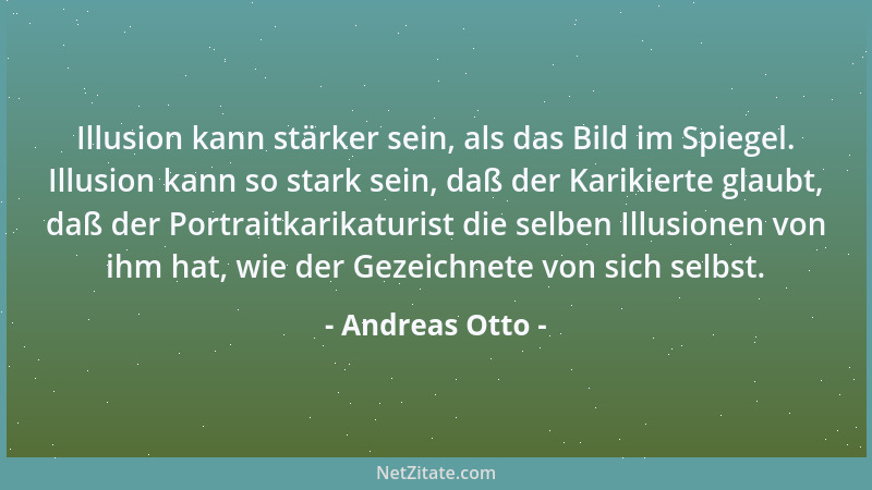 Andreas Otto - Ein Portrait, welches nicht die Charakteristik hervorlockt, ist wie ein Mensch ohne Geheimnisse....