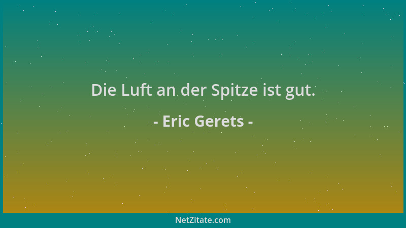 Eric Gerets - Die Luft an der Spitze ist gut....