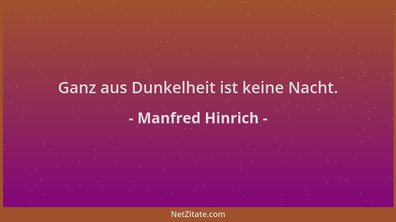 Manfred Hinrich - Ganz aus Dunkelheit ist keine Nacht....