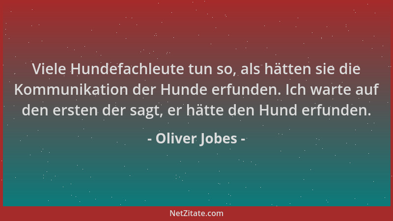 Oliver Jobes - Viele Hundefachleute tun so, als hätten sie die Kommunikation der Hunde erfunden. Ich warte auf den ersten d...