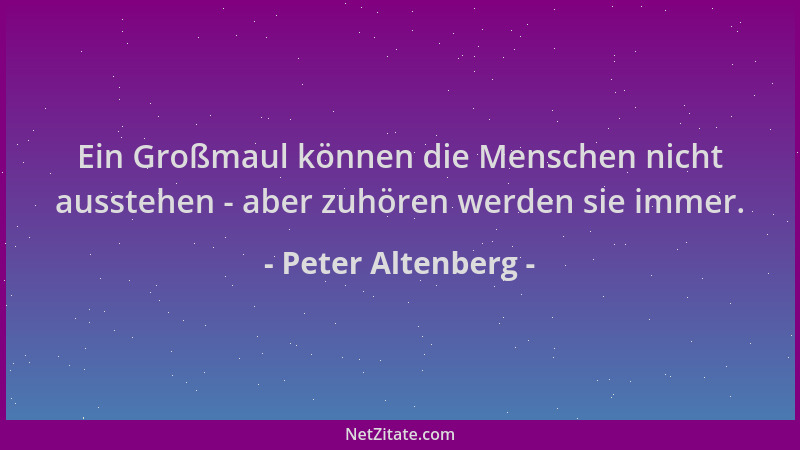 Peter Altenberg - Ein Großmaul können die Menschen nicht ausstehen - aber zuhören werden sie immer....