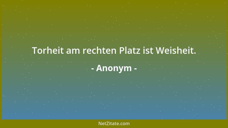 Anonym - Wenn der Frühling Verheißung ist und der Sommer Erfüllung, darf ein schöner Herbst als die schönste Gnade Gottes b...