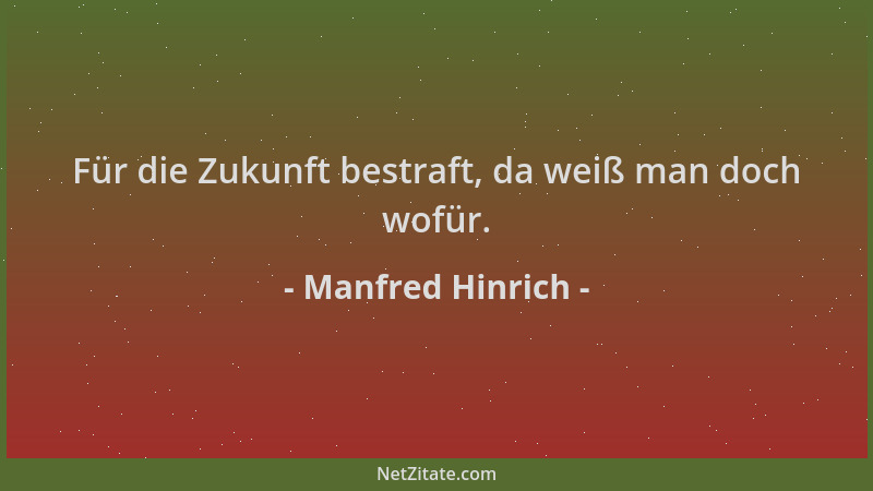 Manfred Hinrich - Für die Zukunft bestraft, da weiß man doch wofür....
