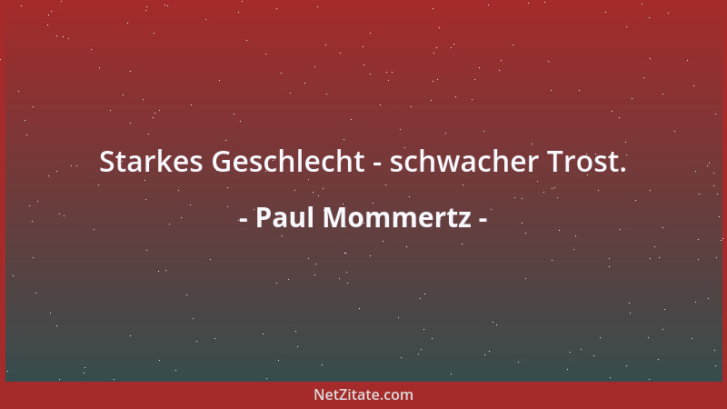 Paul Mommertz - Starkes Geschlecht - schwacher Trost....