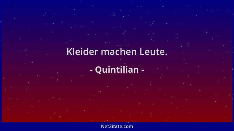 Quintilian - Kleider machen Leute....