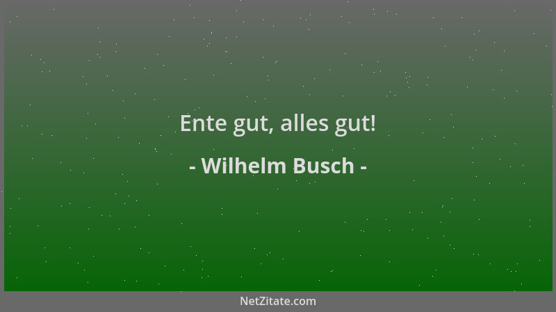 Wilhelm Busch - Ente gut, alles gut!...