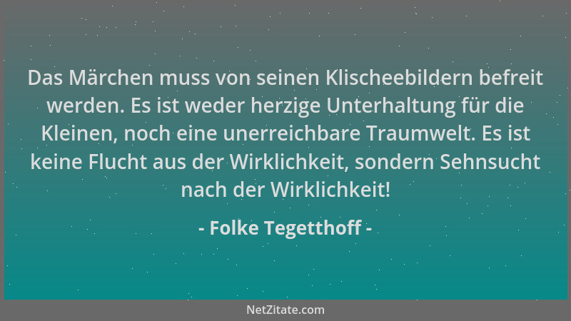Folke Tegetthoff - Das Märchen muss von seinen Klischeebildern befreit werden. Es ist weder herzige Unterhaltung für die Kl...