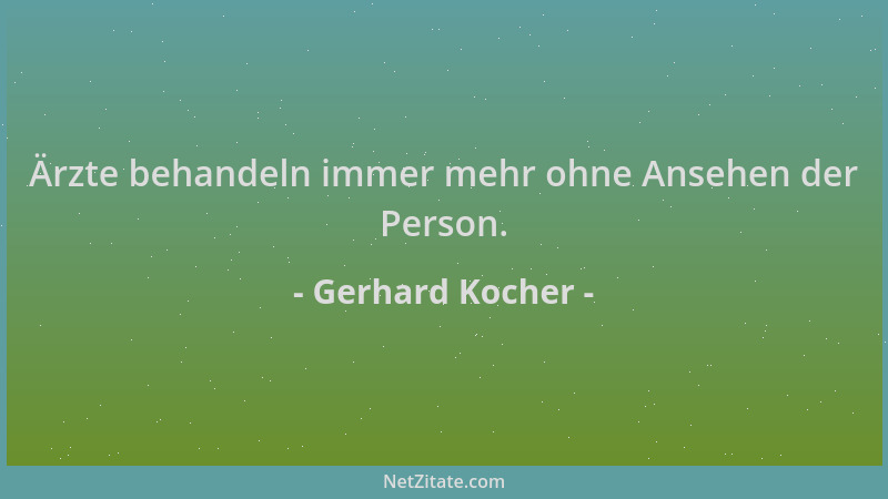 Gerhard Kocher - Ärzte behandeln immer mehr ohne Ansehen der Person....