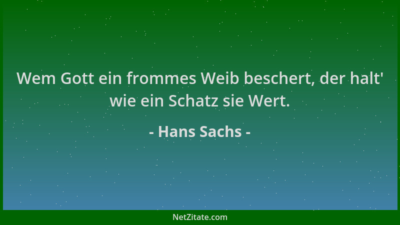 Hans Sachs - Wem Gott ein frommes Weib beschert, der halt ' wie ein Schatz sie Wert....