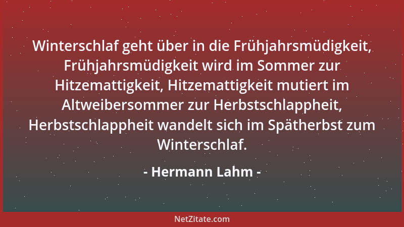Hermann Lahm - Winterschlaf geht über in die Frühjahrsmüdigkeit, Frühjahrsmüdigkeit wird im Sommer zur Hitzemattigkeit, Hit...