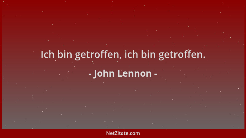 John Lennon - Ich bin getroffen, ich bin getroffen....